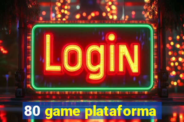 80 game plataforma